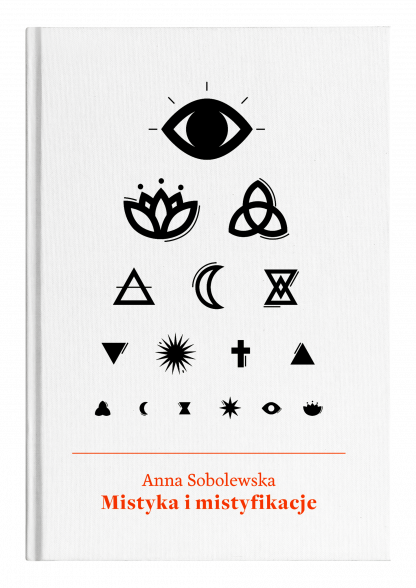 Anna Sobolewska: Mistyka i mistyfikacje - Wydawnictwo Wolno